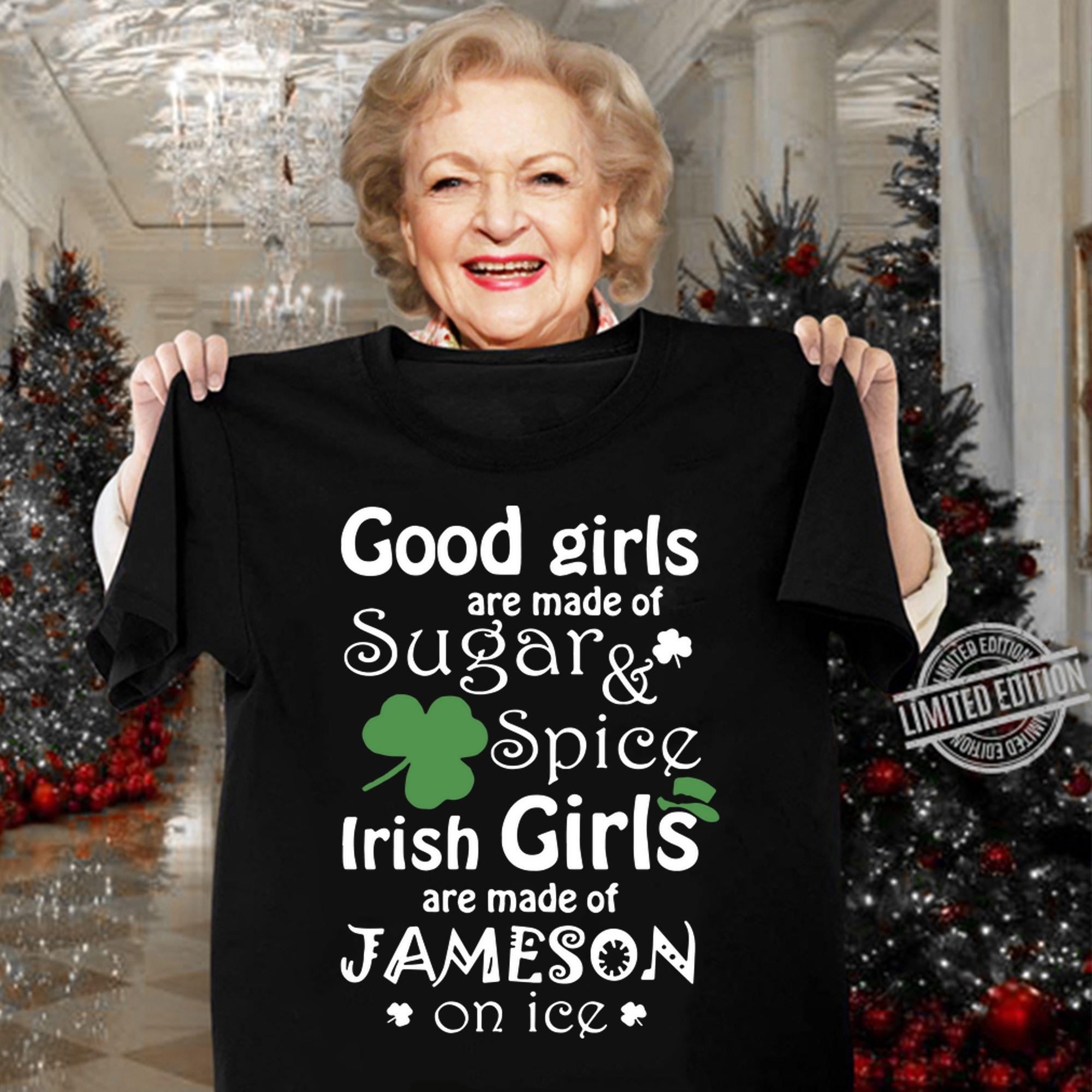 Good Girls Are Made Of SugarSpice Irish Girl Are Made Of Jameson On Ice t-shirt woman shirt