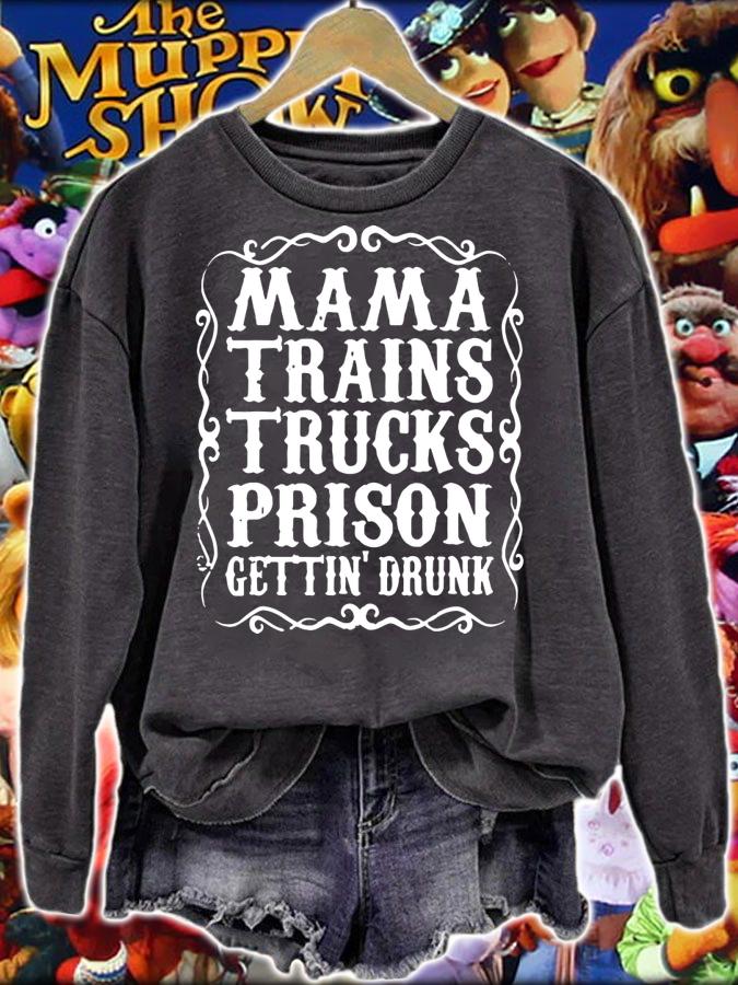 Mama Trains Trucks Prison Gettin Drunk Country Music t-shirt sweatshirt