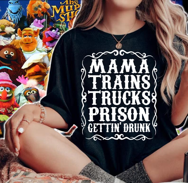 Mama Trains Trucks Prison Gettin Drunk Country Music t-shirt woman shirt
