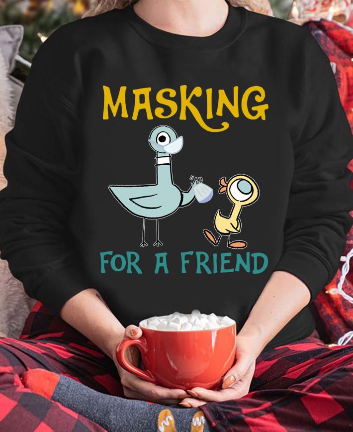 Pigeons Teacher Masking for a friend t-shirt sweatshirt