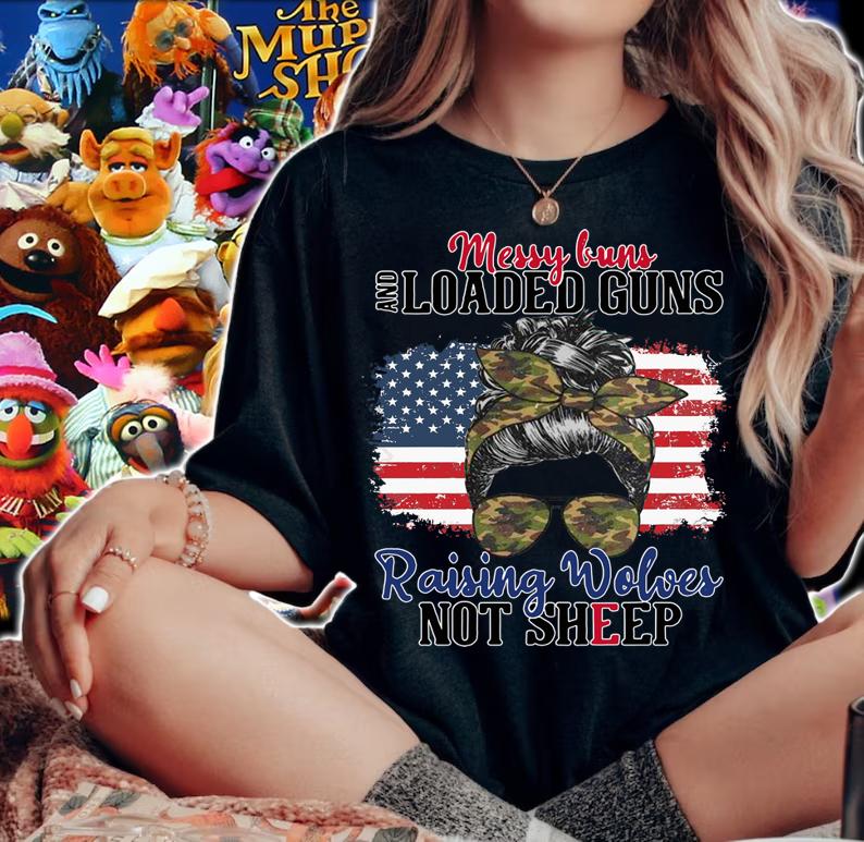 Messy Buns And Loaded Guns Raising Wolves Not Sheep Usa Flag t-shirt woman shirt