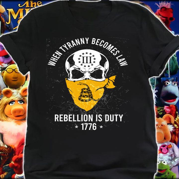 Skull When Tyranny Becomes Law Rebellion Duty 1776 t-shirt shirt