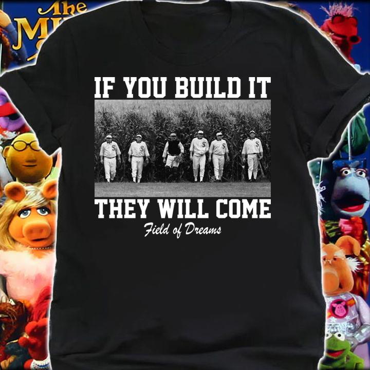 If you build it they will come Field Of Dreams t-shirt shirt