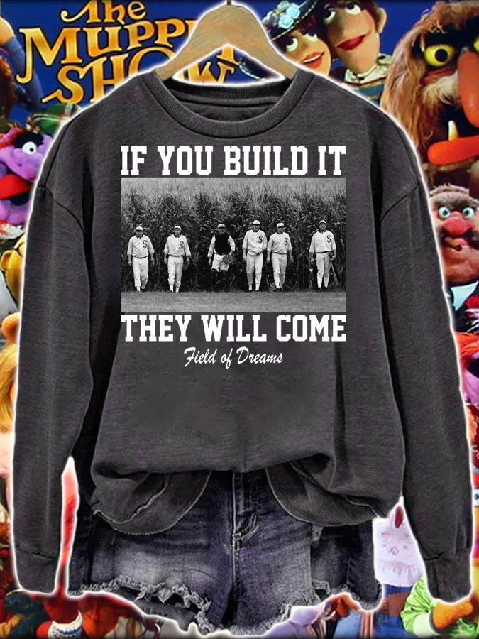 If you build it they will come Field Of Dreams t-shirt sweatshirt