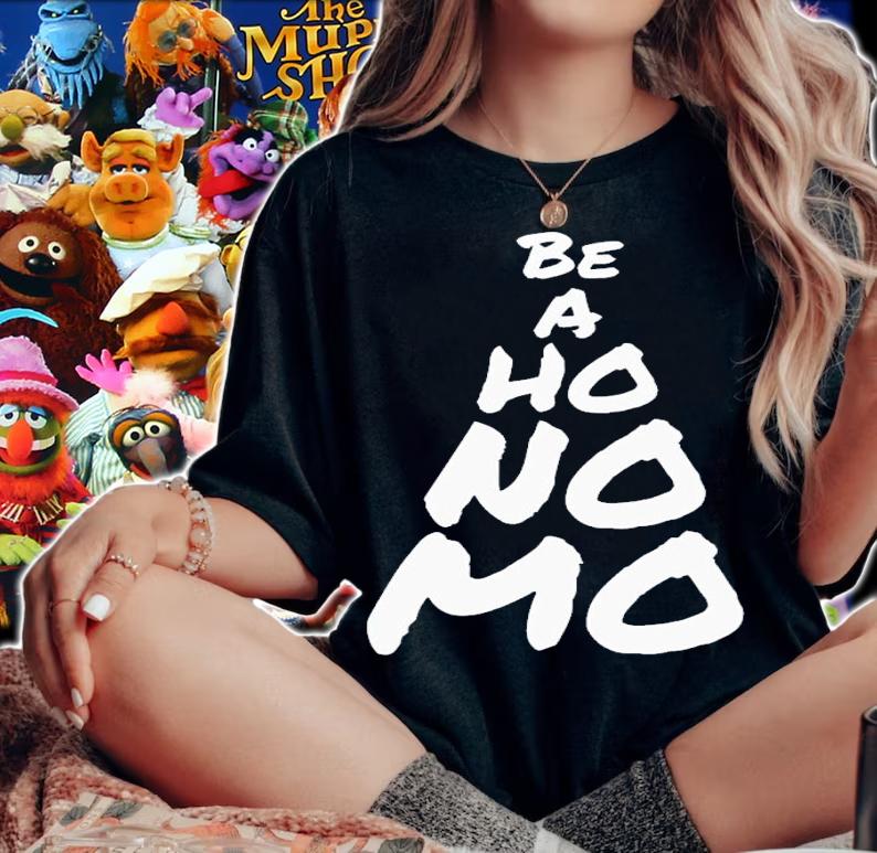 Be a ho no mo shirt t-shirt woman shirt