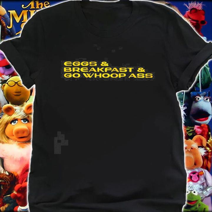 Eggs and Breakfast and go whoop ass 2022 new shirt t-shirt shirt