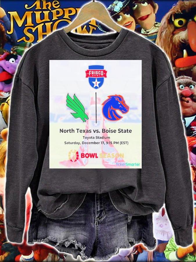 Frisco Bowl North Texas Vs Boise State Toyota Stadium Bowl Season 2022 Shirt t-shirt sweatshirt