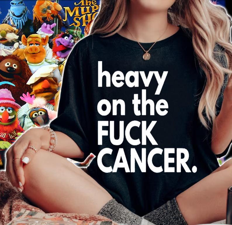 Heavy on the fuck cancer shirt t-shirt woman shirt