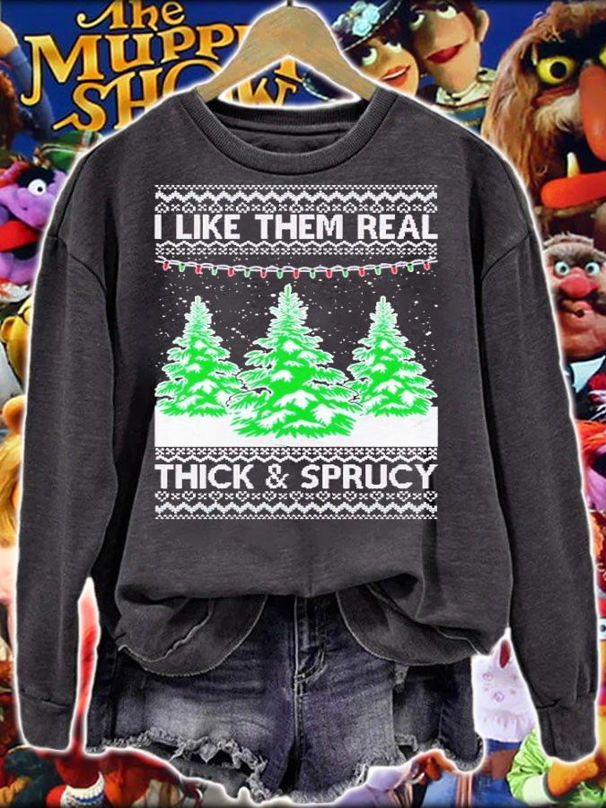 I Like Them Real Thick and Sprucy Humor Adult Ugly Christmas shirt t-shirt sweatshirt