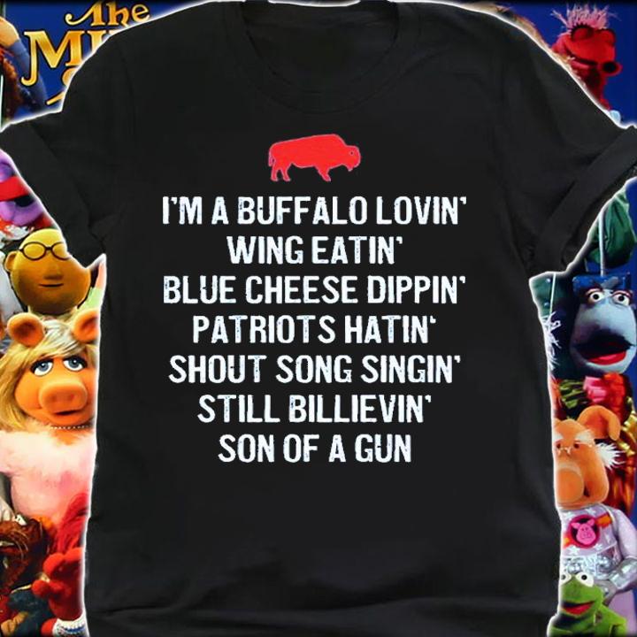 I'm A Buffalo Lovin' Wing Eatin Blue Chesse Dippin' Patriots Hatin' Shout Song Singin' Shirt t-shirt shirt
