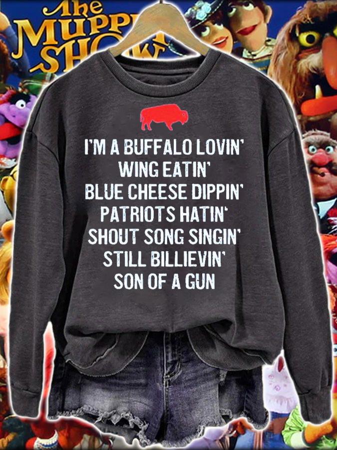 I'm A Buffalo Lovin' Wing Eatin Blue Chesse Dippin' Patriots Hatin' Shout Song Singin' Shirt t-shirt sweatshirt