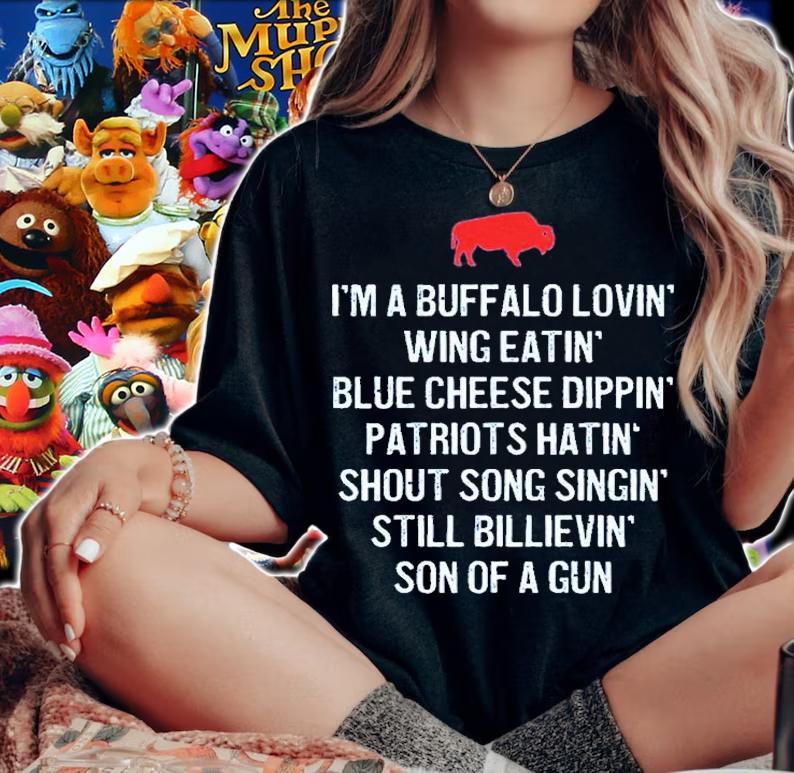 I'm A Buffalo Lovin' Wing Eatin Blue Chesse Dippin' Patriots Hatin' Shout Song Singin' Shirt t-shirt woman shirt