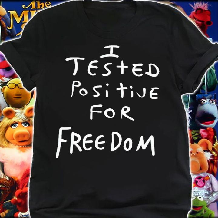 I tested positive for freedom 2023 shirt t-shirt shirt