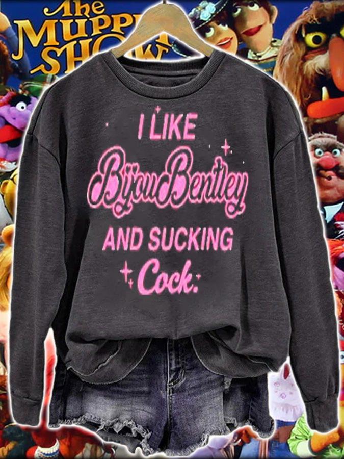 I like you bentley and sucking cock shirt t-shirt sweatshirt