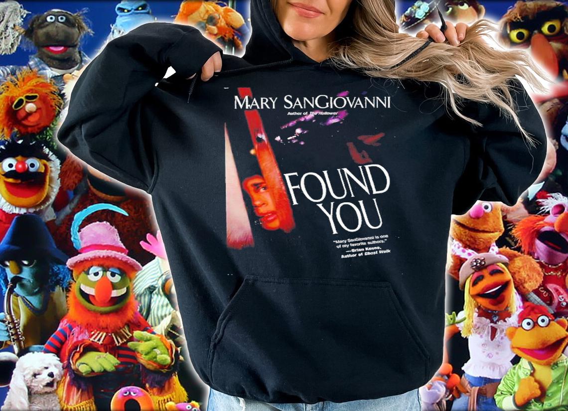 Mary Sangiovanni's Found You shirt t-shirt hoodie