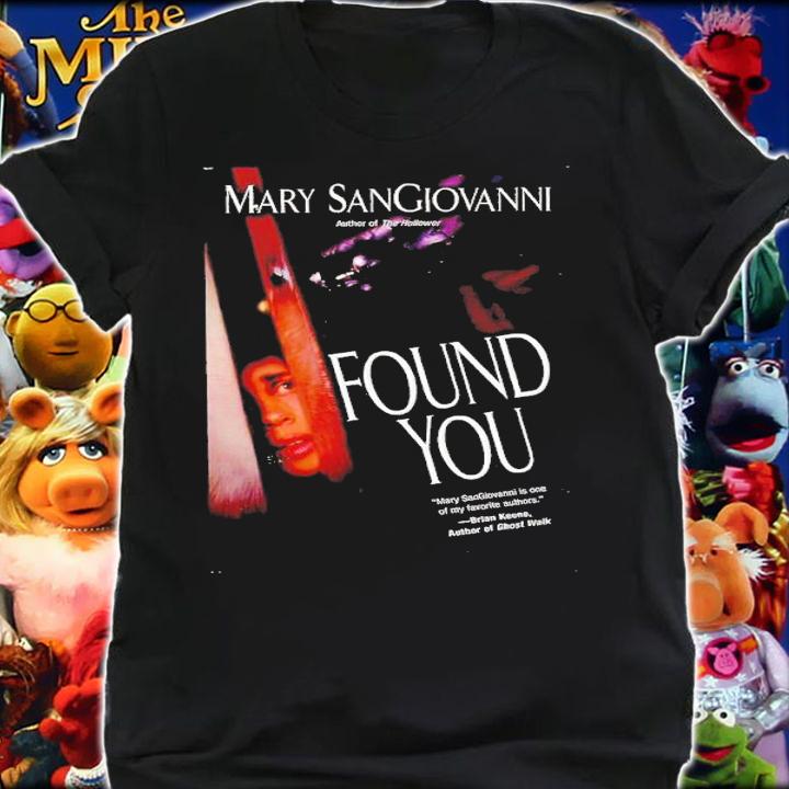 Mary Sangiovanni's Found You shirt t-shirt shirt