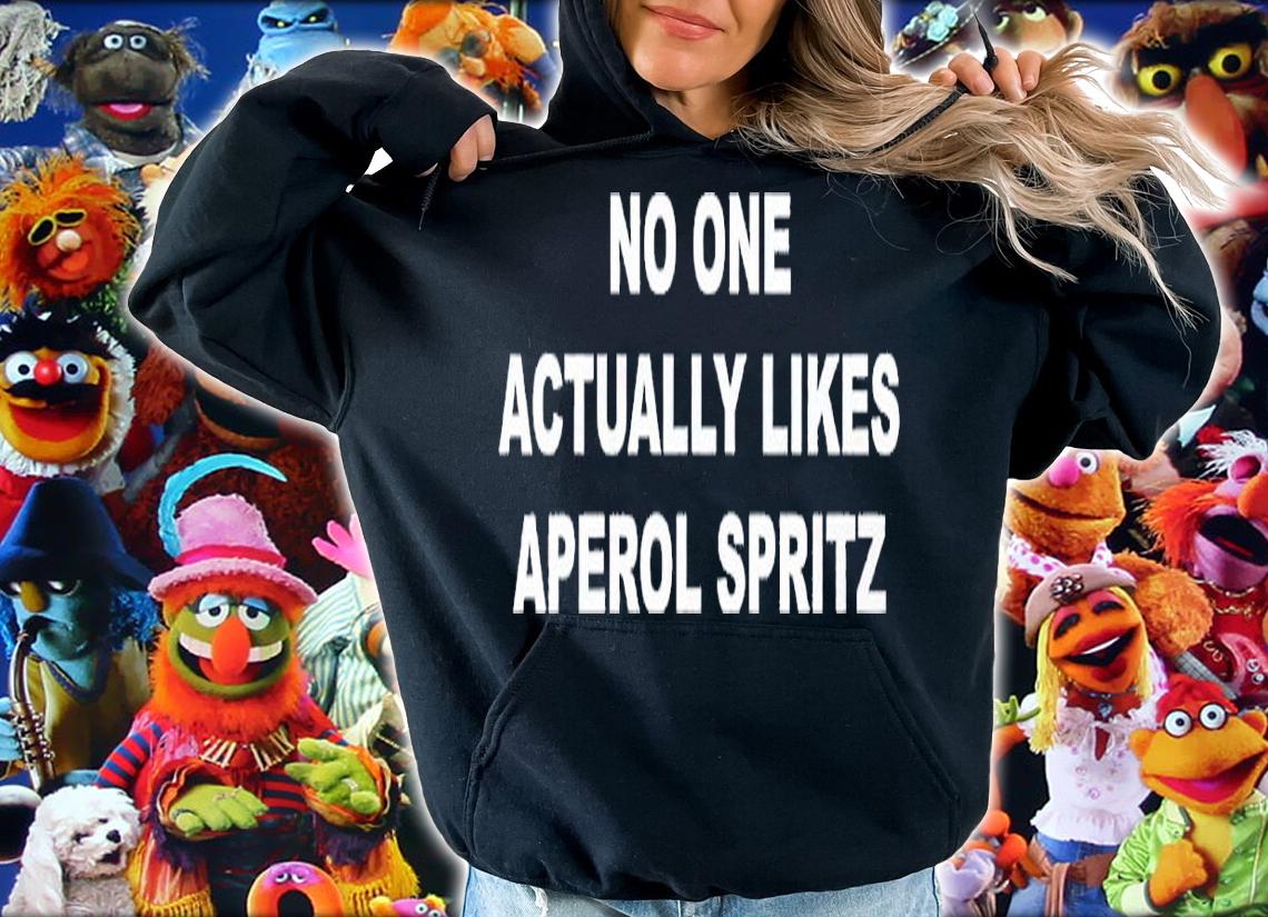 No One Actually Likes Aperol Spritz shirt t-shirt hoodie