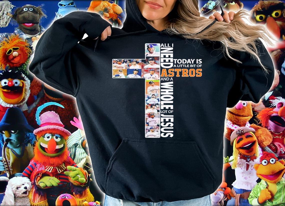 All I need today is a little bit of Astros and a whole lot of Jesus shirt t-shirt