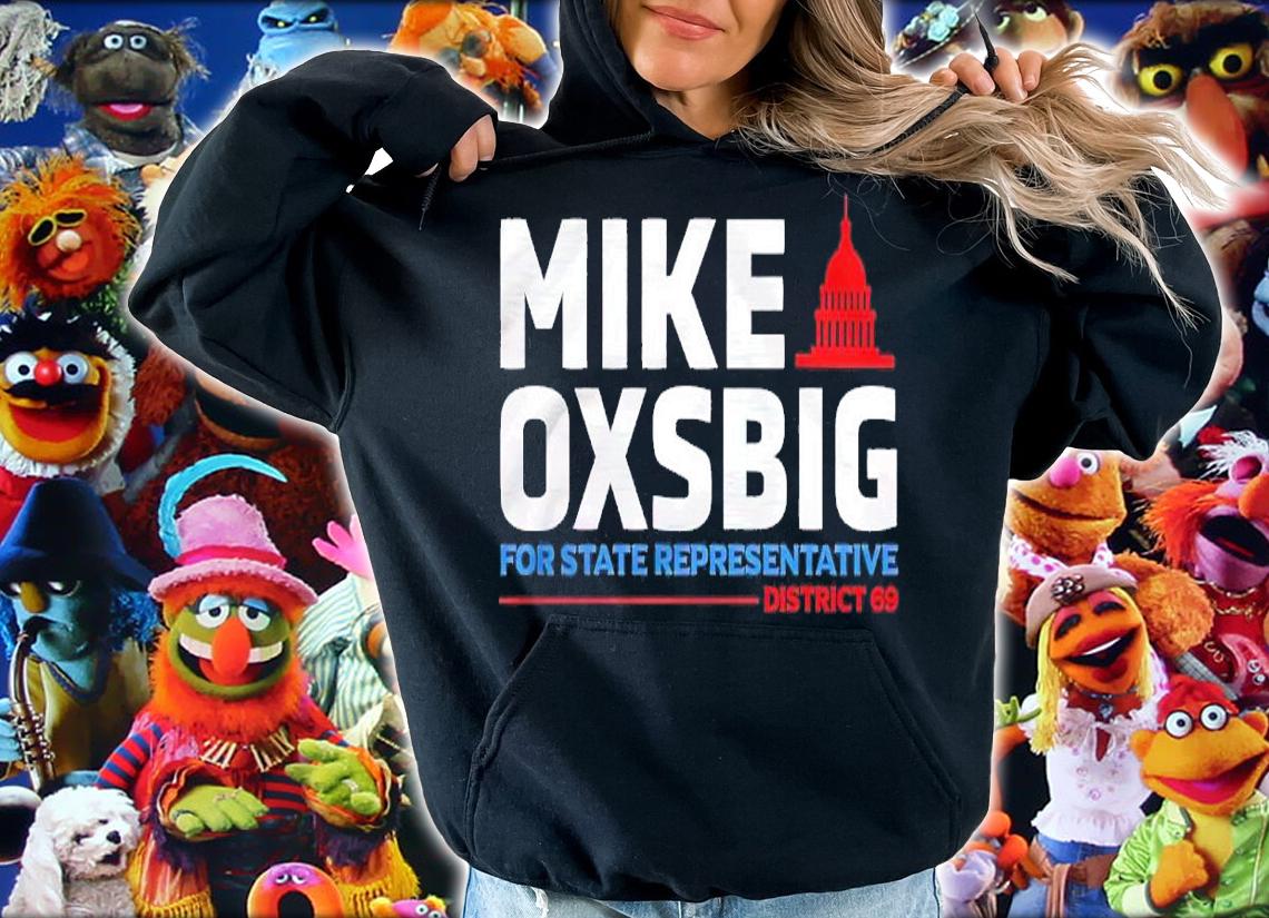 Mike Oxsbig for State Representative District 69 shirt t-shirt hoodie