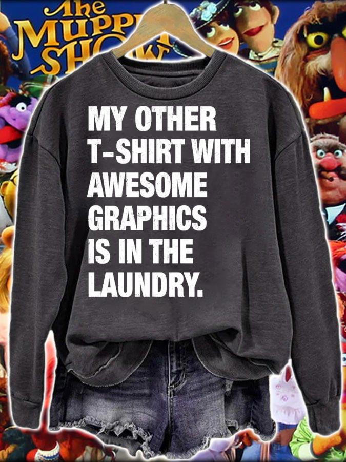 My other t-shirt with awesome graphics is in the laundry shirt t-shirt sweatshirt
