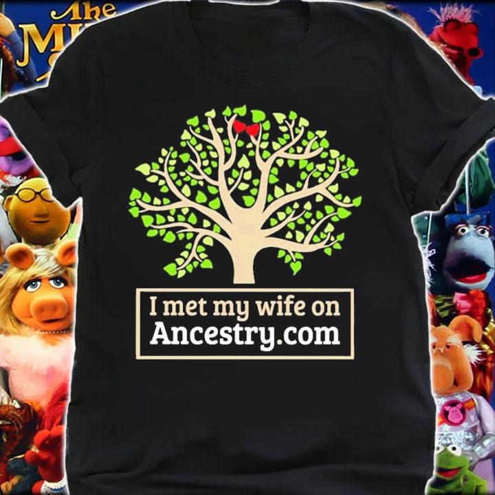 I met my wife on ancestry com shirt t-shirt