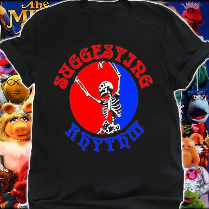 Suggesting Rhythm Grateful Dead Skeleton Shirt t-shirt