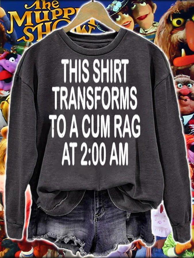 This Shirt Transforms To A Cum Rag At 2 00 AM T-Shirt t-shirt