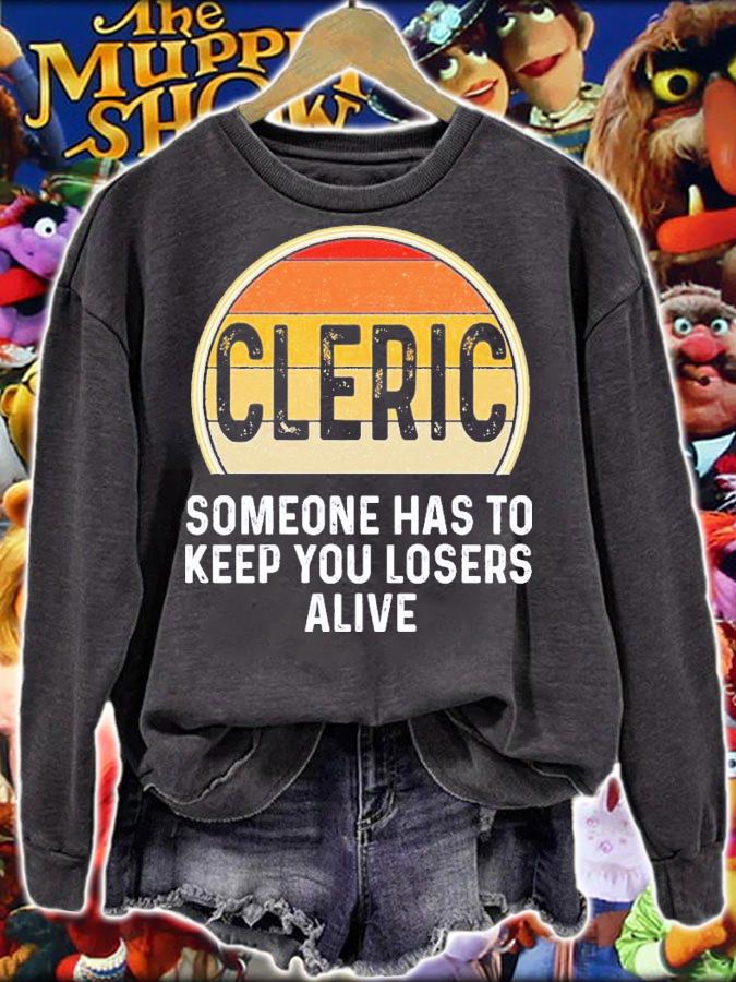 Cleric Someone Has To Keep You Losers Alive T-Shirt t-shirt sweatshirt