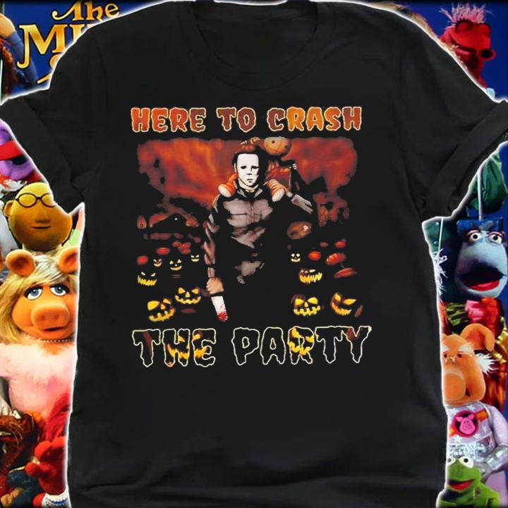 Michael Myers Here To Crash The Party T-Shirt t-shirt shirt