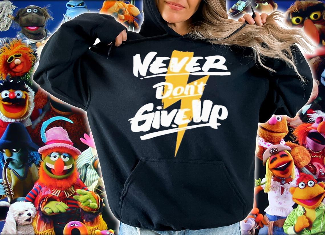 Never Don't Give Up T-Shirt t-shirt