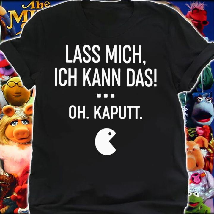 Lass Mich Ich Kann Das Oh Kaputt T-Shirt t-shirt shirt