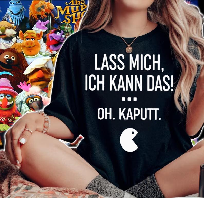 Lass Mich Ich Kann Das Oh Kaputt T-Shirt t-shirt woman shirt
