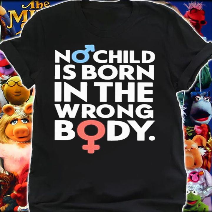 No Child Is Born In The Wrong Body Shirt t-shirt