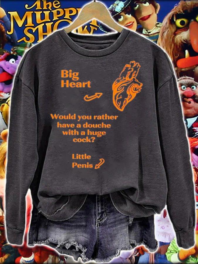 Big Heart Would You Rather Have A Douche With A Huge Cock Little Penis T-Shirt t-shirt sweatshirt