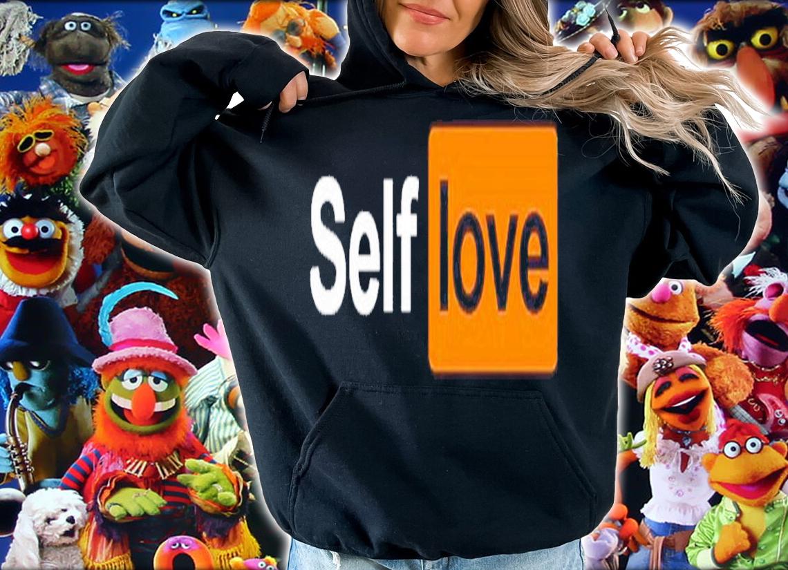 Self love T-shirt, hoodie, sweater and tank top t-shirt