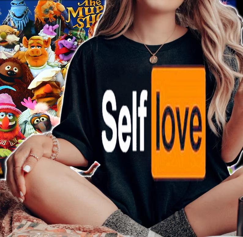 Self love T-shirt, hoodie, sweater and tank top t-shirt