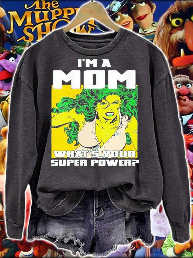 She Hulk I'm A Mom What's Your Super Power Shirt t-shirt