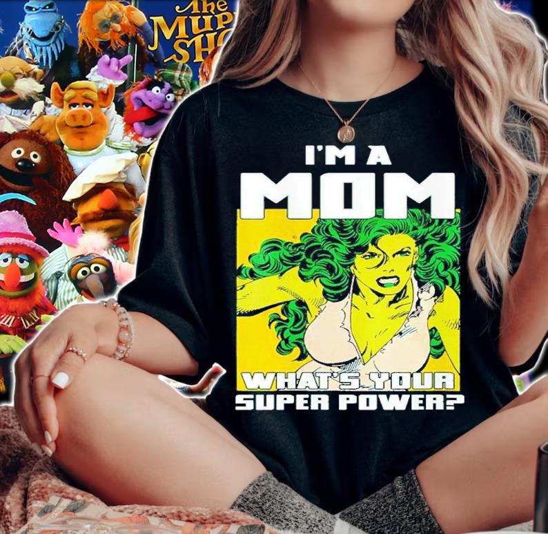 She Hulk I'm A Mom What's Your Super Power Shirt t-shirt