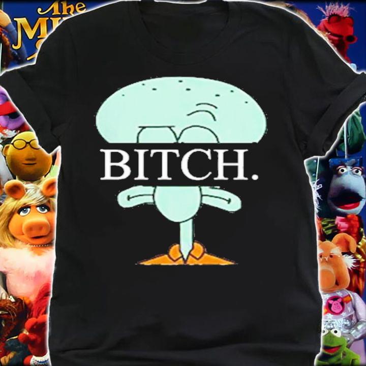 Squidward Spongebob Bitch Shirt t-shirt