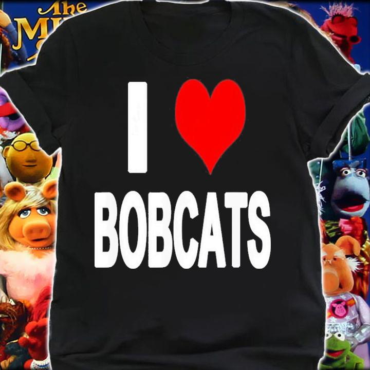 That Says I Love Bobcats Shirt t-shirt