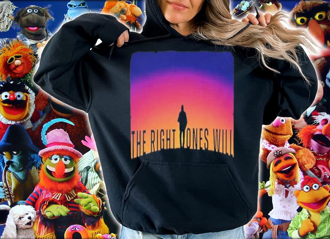 The Right Ones Will The Boys Shirt t-shirt