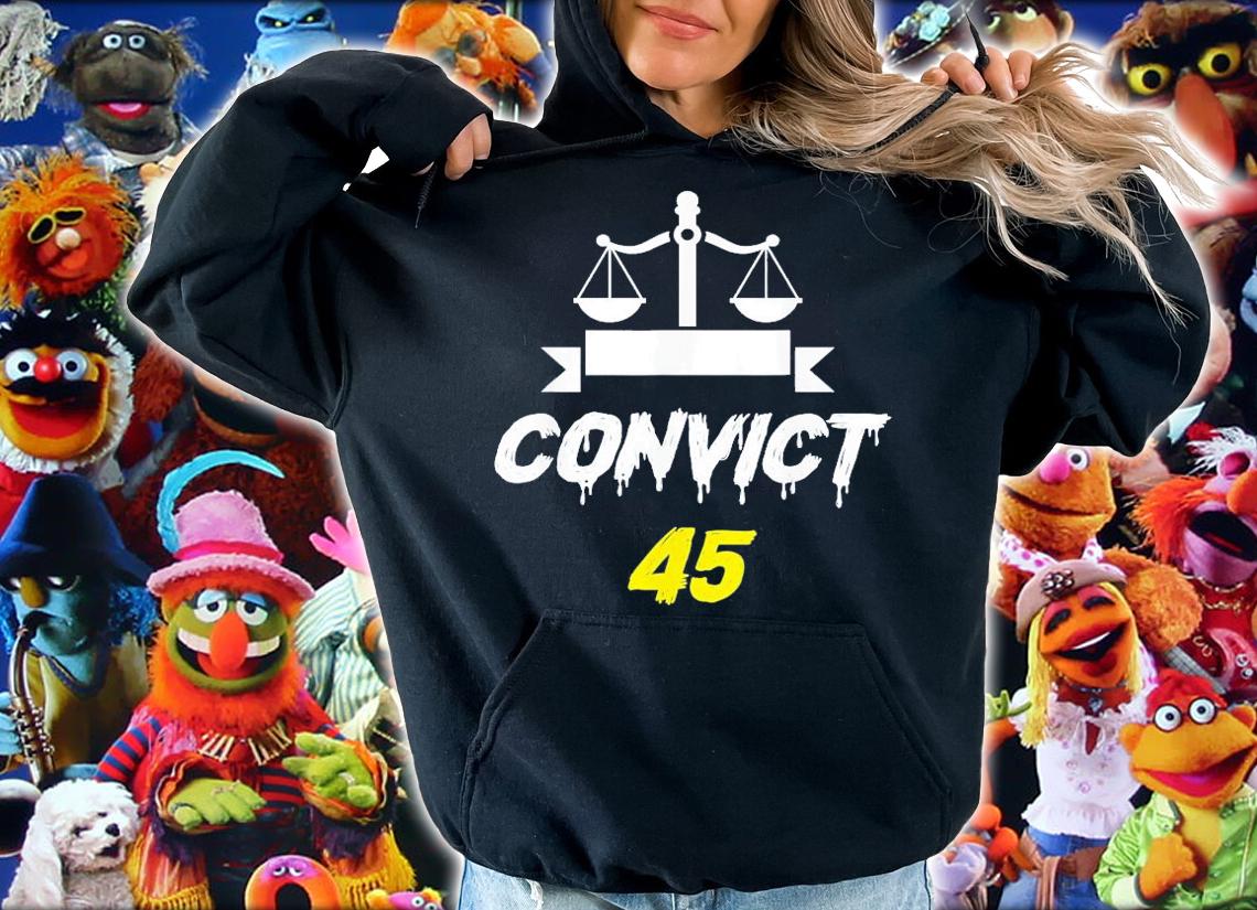 Convict 45 No Man Or Woman Is Above The Law Anti Trump T-Shirt t-shirt hoodie