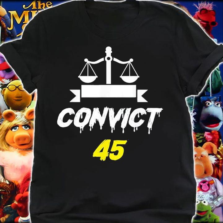 Convict 45 No Man Or Woman Is Above The Law Anti Trump T-Shirt t-shirt shirt