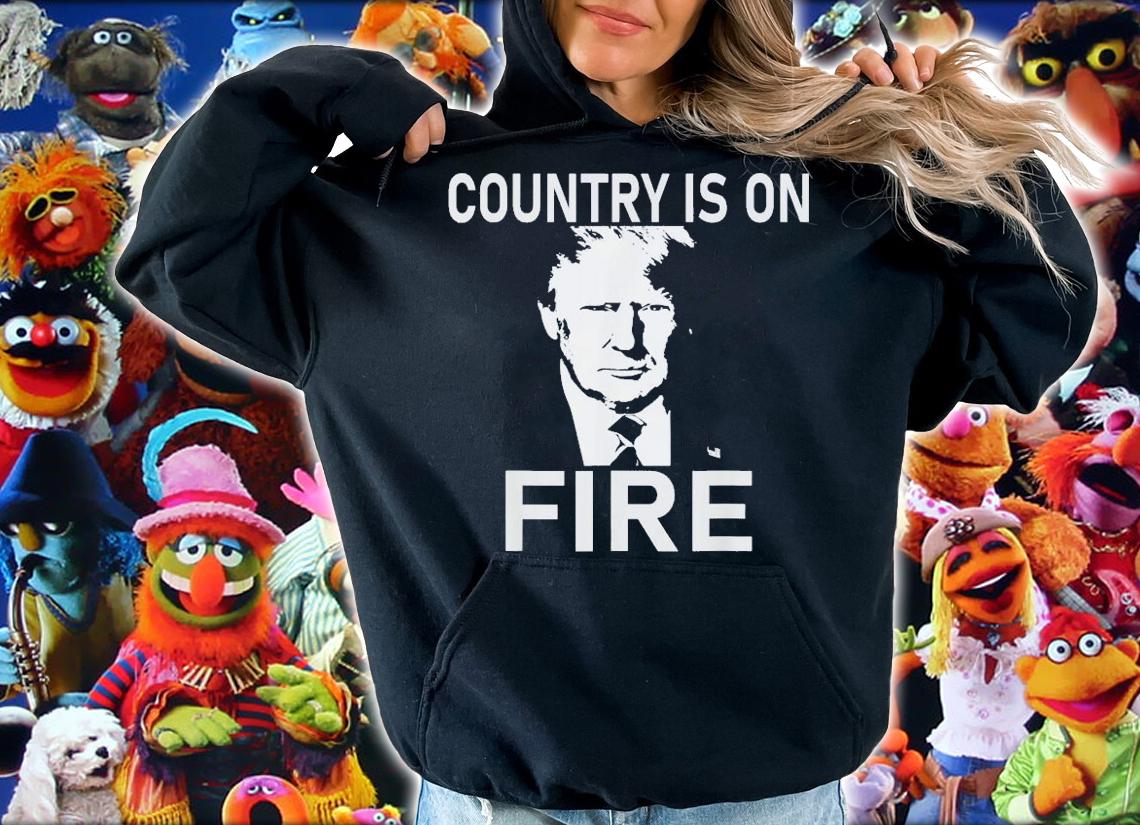 Country Is On Fire Trump T-Shirt t-shirt