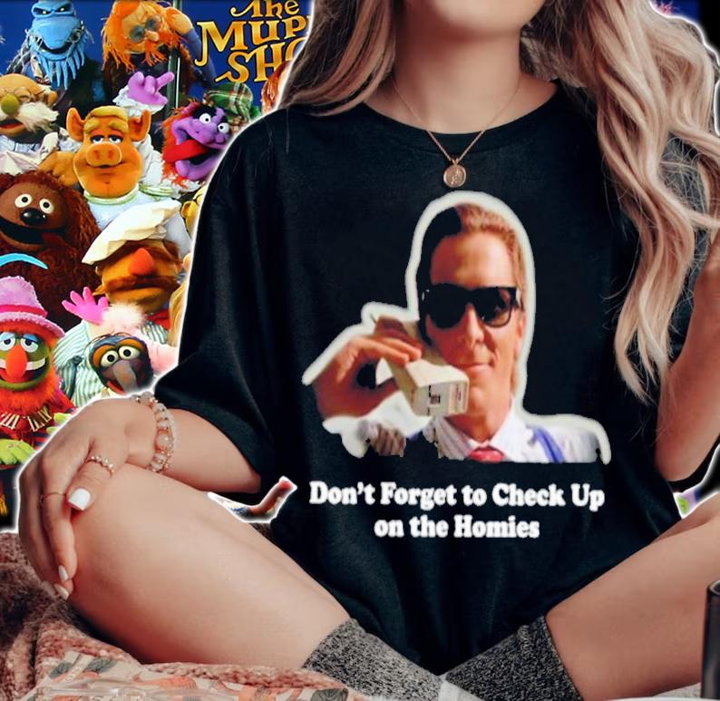 Don't Forget To Check Up On The Homies Shirt t-shirt