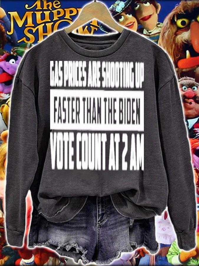 Gas Prices Are Shooting Up Faster Than The Biden Vote Count At 2 Am Shirt t-shirt sweatshirt