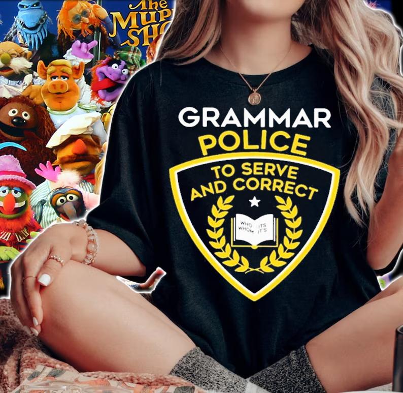 Grammar Police To Serve And Correct Shirt t-shirt woman shirt