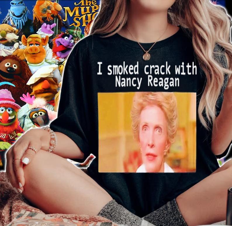 I Smoked Crack With Nacy Reagan Shirt t-shirt