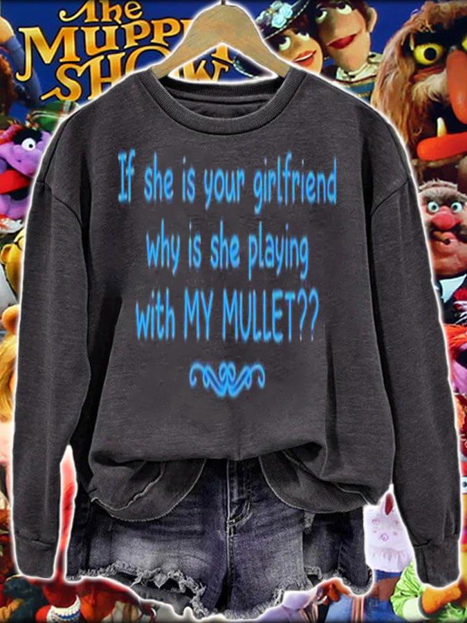 If she is your girlfriend why is she playing with my Mullet shirt t-shirt