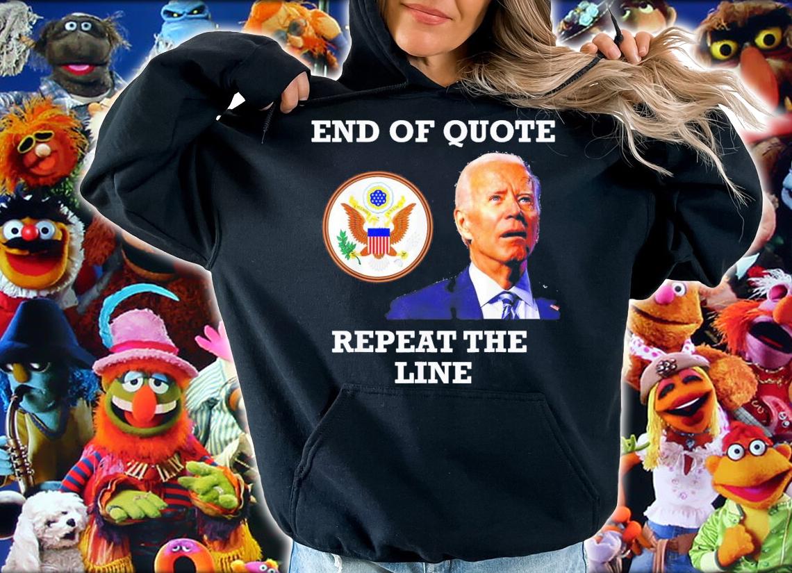 Joe Biden End Of Quote Repeat The Line T-Shirt t-shirt